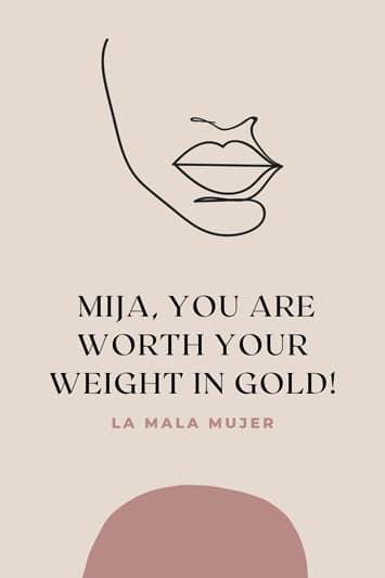 mija-you-are-worth-your-weight-in-gold-quote